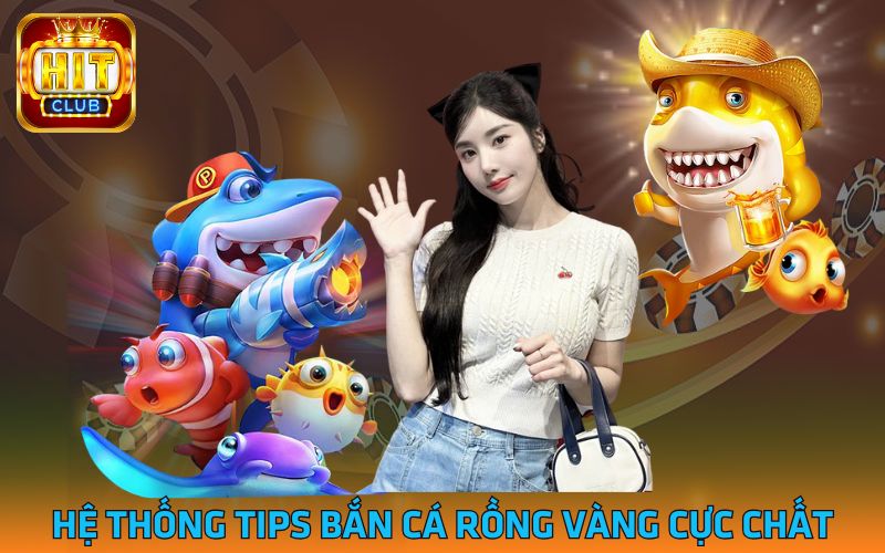 3 - He-thong-tips-ban-ca-rong-vang-cuc-chat