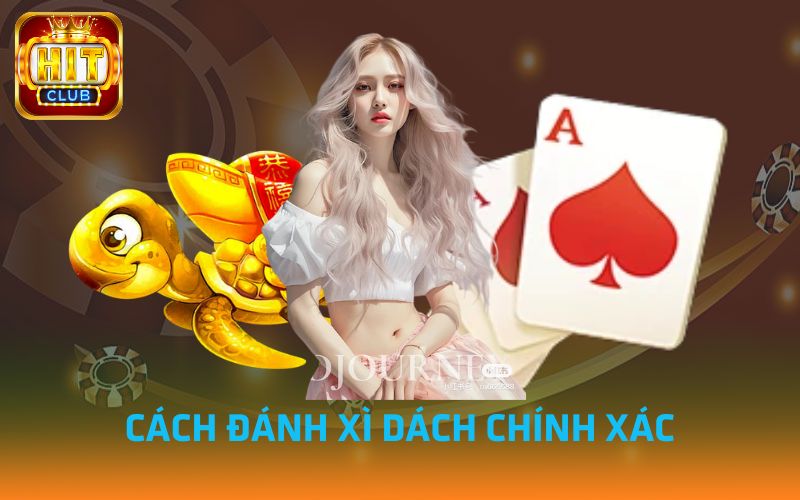 Cach-danh-Xi-Dach-chinh-xac