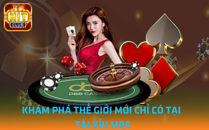 Kham-pha-the-gioi-moi-chi-co-tai-Tai-Xiu-MD5