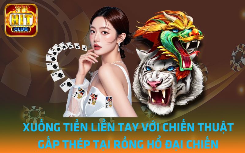 Xuong-tien-lien-tay-voi-chien-thuat-gap-thep-tai-Rong-Ho-dai-chien