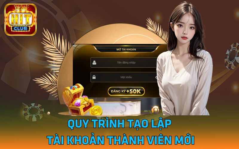 Quy trình tạo lập tài khoản thành viên mới