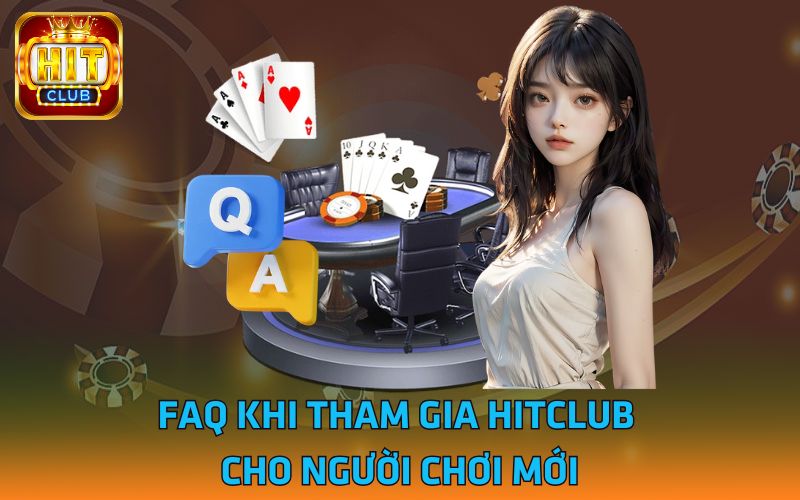 FAQ khi tham gia Hitclub cho người chơi mới